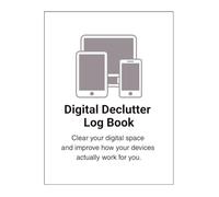 Digital Declutter Log Book: A Simple System to Organize Your Devices, Reduce Digital Clutter, and Improve Daily Productivity