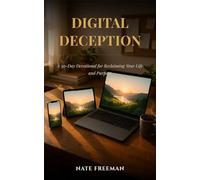 Digital Deeption: A 30-Day Devotional for Reclaiming Your Life and Purpose