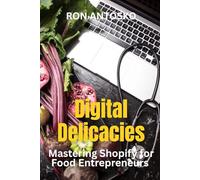 Digital Delicacies: Mastering Shopify for Food Entrepreneurs