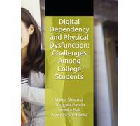 Digital Dependency and Physical Dysfunction: Challenges Among College Students