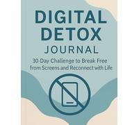 Digital detox: 30-Days challange to break free from screens and reconnect with life
