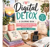 Digital Detox: 65 Peaceful Scenes to Unplug, Slow Down & Color Your Way to Calm