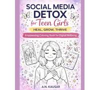 Digital Detox Coloring Book for Teen Girls: Positive Affirmations, Self-Esteem Boost & Anxiety Relief from Social Media Pressure