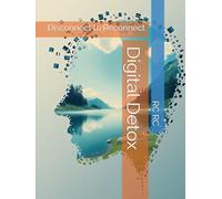 Digital Detox: Disconnect to Reconnect