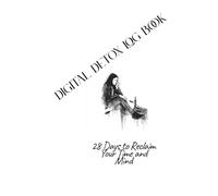 Digital Detox Log Book 28 Days to Reclaim Your Time and Mind: A Guided Journal to Break Free from Screen Addiction, Reconnect with Yourself, and Build a Healthier Digital Life