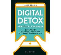 Digital detox per tutta la famiglia. Guida pratica per un uso consapevole di TV, smartphone e computer