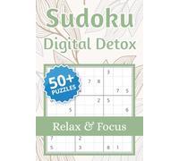 Digital Detox Sudoku Puzzle Book: Sudoku Puzzles for Digital Detox | Help Calm the Mind, Relax, and Focus | 6x9 Inches, 110 Pages | 50+ Puzzles | Solutions Included