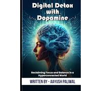 Digital Detox with Dopamine_ Reclaiming Focus and Balance in a Hyperconnected World
