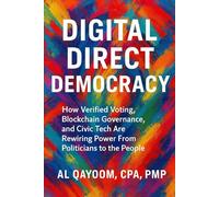 Digital Direct Democracy: How Verified Voting, Blockchain Governance, and Civic Tech Are Rewiring Power From Politicians to the People