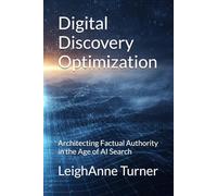 Digital Discovery Optimization: Architecting Factual Authority in the Age of AI Search