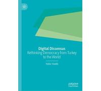 Digital Dissensus: Rethinking Democracy from Turkey to the World