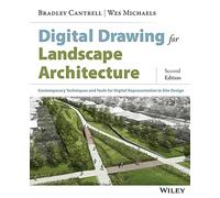 Digital Drawing for Landscape Architecture: Contemporary Techniques and Tools for Digital Representation in Site Design