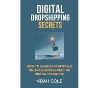 Digital Dropshipping Secrets: How to Launch Profitable Online Business Selling Digital Products