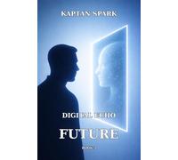 DIGITAL ECHO FUTURE: Artificial Intelligence, Collapse, and the Birth of a New Humanity