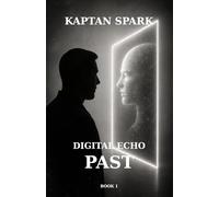 DIGITAL ECHO PAST: Memory, Technology, and the Birth of Digital Consciousness