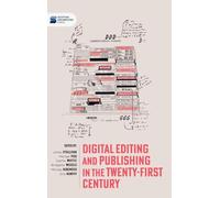 Digital editing and publishing in the twenty-first century