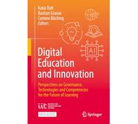 Digital Education and Innovation: Perspectives on Governance, Technologies and Competencies for the Future of Learning