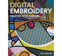 Digital Embroidery: Painting With Threads