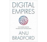 Digital Empires : The Global Battle to Regulate Technology