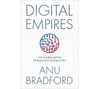 Digital Empires : The Global Battle to Regulate Technology-Danielle Facey-Copert