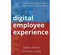 Digital employee experience: Put Employees First Towards a More Human Digital Workplace