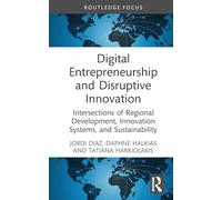 Digital Entrepreneurship and Disruptive Innovation: Intersections of Regional Development, Innovation Systems, and Sustainability