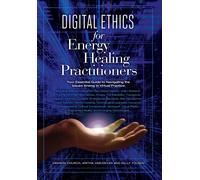Digital Ethics for Energy Healing Practitioners (Tascabile)
