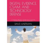 DIGITAL EVIDENCE, CSAM, AND TECHNOLOGY DEFENSE: COMPUTER FORENSICS, MOBILE DEVICE ANALYSIS, INTERNET CRIMES, AND TECHNOLOGYS