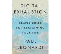 Digital Exhaustion: Simple Rules for Reclaiming Your Life