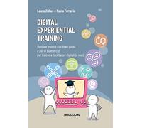 Digital experiential training. Manuale pratico con linee guida e più di 60...