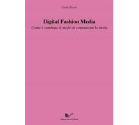 Digital Fashion Media. Come è cambiato il modo di comunicare la moda