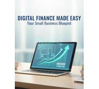 Digital Finance Made Easy: Your Small Business Blueprint