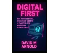 Digital First: Why a Professional WordPress Website is Essential for Marketing Your Business