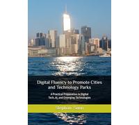 Digital Fluemcy to Promote Cities and Technology Parks: A Practical Preparation in Digital Tech, AI, and Emerging Technologies