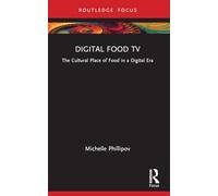 Digital Food TV: The Cultural Place of Food in a Digital Era