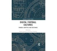 Digital Football Cultures: Fandom, Identities and Resistance