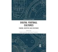 Digital Football Cultures: Fandom, Identities and Resistance