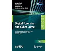 Digital Forensics and Cyber Crime: 15th Eai International Conference, Icdf2c 2024, Dubrovnik, Croatia, October 9-10, 2024, Proceedings: 614