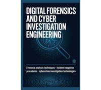 DIGITAL FORENSICS FOR COMPUTER SECURITY PROFESSIONALS: Evidence Collection Incident Investigation Malware Analysis Chain of Custody and Cybercrime Response