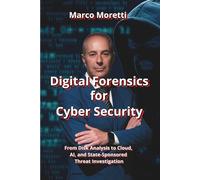 Digital Forensics for Cyber Security: From Disk Analysis to Cloud, AI, and State-Sponsored Threats Investigation