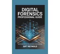 DIGITAL FORENSICS PROFESSIONAL GUIDE: Build 50 Investigation Tools | Including Incident Response