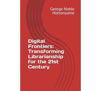 Digital Frontiers: Transforming Librarianship for the 21st Century