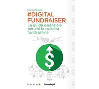 Digital Fundraiser. La guida essenziale per chi fa raccolta fondi online