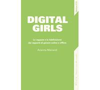 Libri Arianna Mainardi - Digital Girls. Le Ragazze E La Ridefinizione Dei Rappor