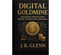 Digital Goldmine: Unlocking Profits with Online Courses and Downloads