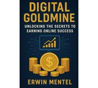 Digital Goldmine: Unlocking the Secrets to Earning Online Success