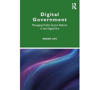 Digital Government: Managing Public Sector Reform in the Digital Era