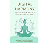 Digital Harmony: Achieving Mental Wellness in a Tech-Driven World