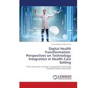 Digital Health Transformation: Perspectives on Technology Integration in Health Care Setting: From Innovation to Impact: Integrating Technology for Better Patient Outcomes