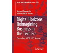 Digital Horizons: Reimagining Business in the Tech Era, Proceedings of Icbt 2025 (2)